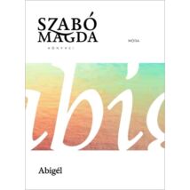 Abigél - Szabó Magda könyvei